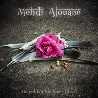 Mehdi Alouane - Hatred for my inner chaos